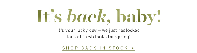 It's back, baby! Shop Back In Stock