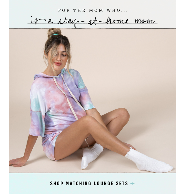 For the mom who is a stay-at-home mom - Shop Matching Lounge Sets