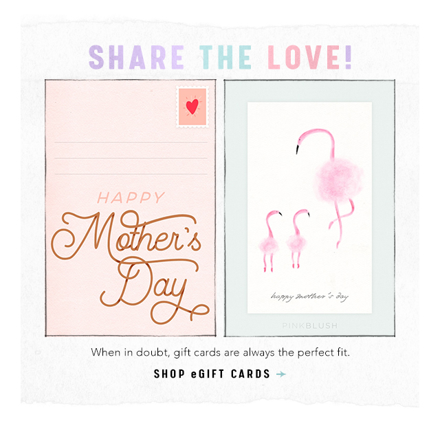 Share The Love! Shop Mother's Day eGift Cards