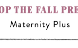 Shop The Maternity Plus Fall Preview Collection