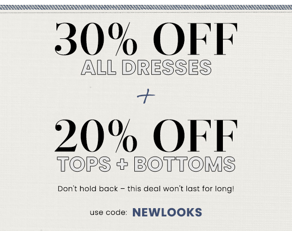 30% Off Dresses + 20% Off Tops And Bottoms