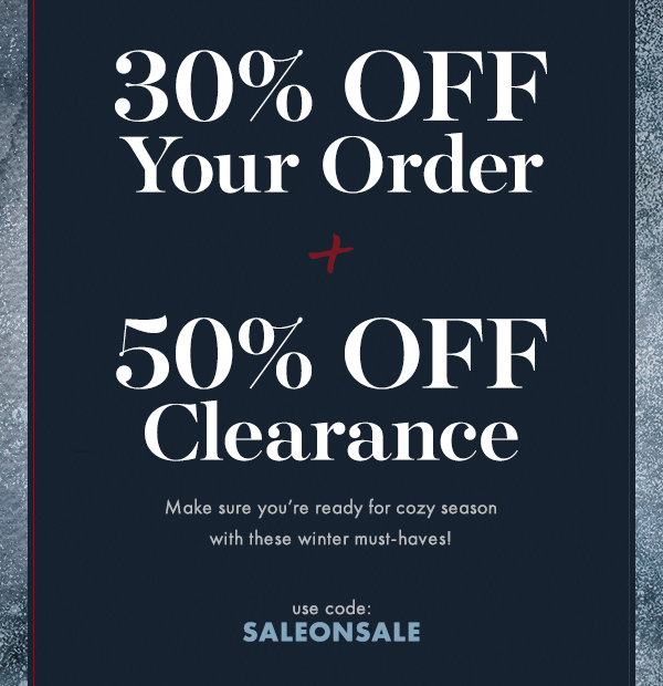 30% Off Your Order + 50% Off Clearance