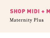 Shop Maternity Plus Midi + Maxi Dresses