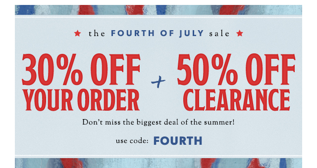 the Fourth Of July Sale - 30% Off Your Order + 50% Off Clearance